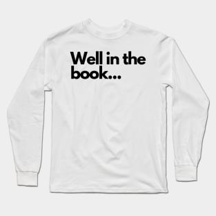 Well in the book - funny fangirl quote Long Sleeve T-Shirt